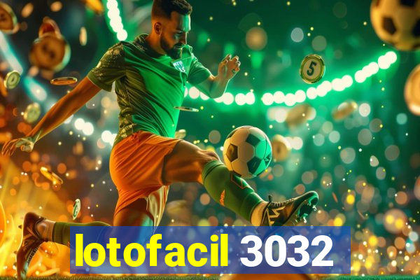 lotofacil 3032